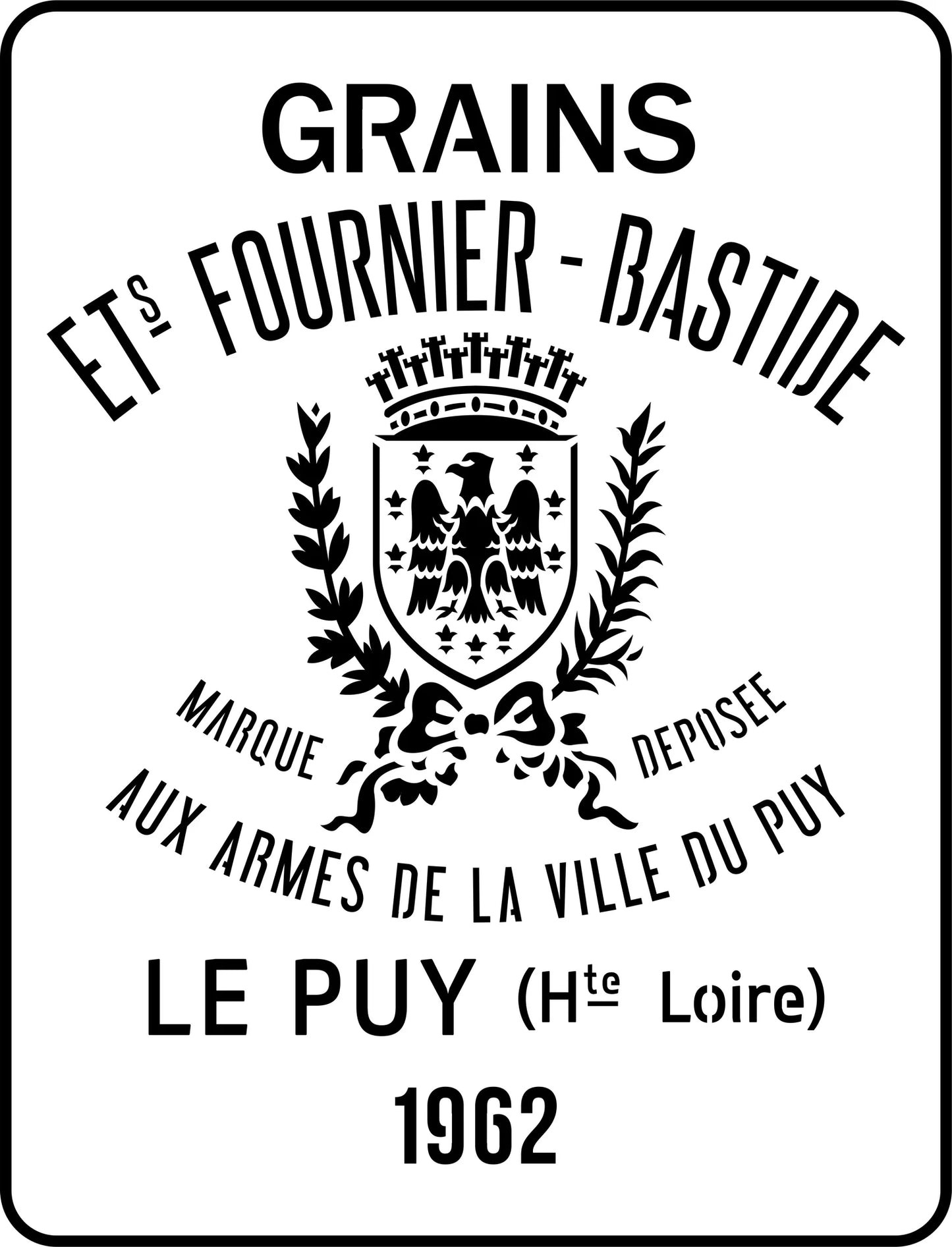 A large stencil that reads "Grains Ets Fournier-Bastide ... Marque Deposee ... Aux Armes De La Ville Du Puy".