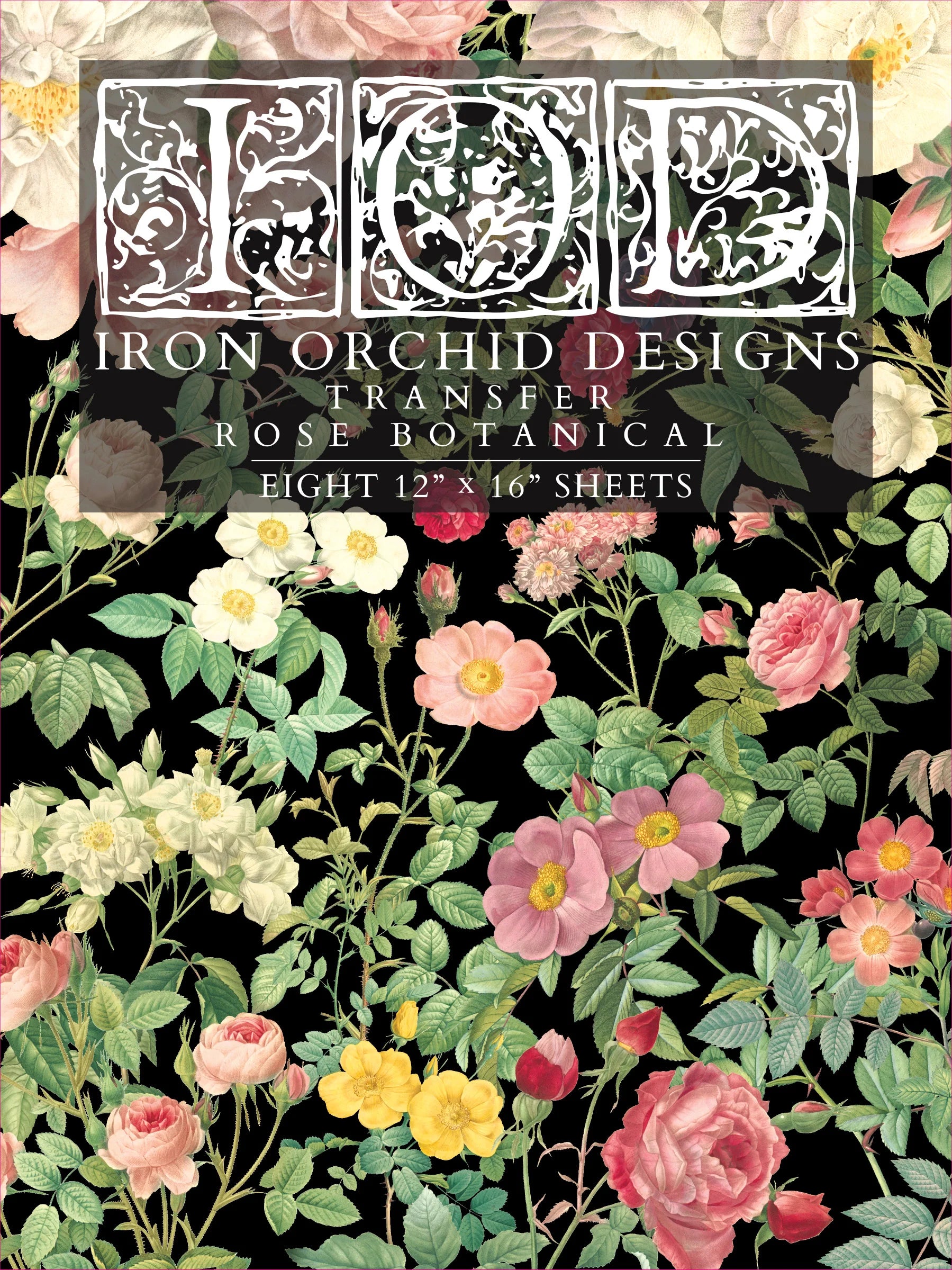 A product image featuring a transfer sheet with a floral pattern, labeled 'Rose Botanical' from Iron Orchid Designs with the text 'eight 12"x16" sheets'.