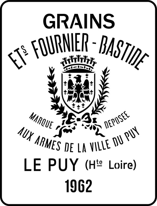 A large stencil that reads "Grains Ets Fournier-Bastide ... Marque Deposee ... Aux Armes De La Ville Du Puy".