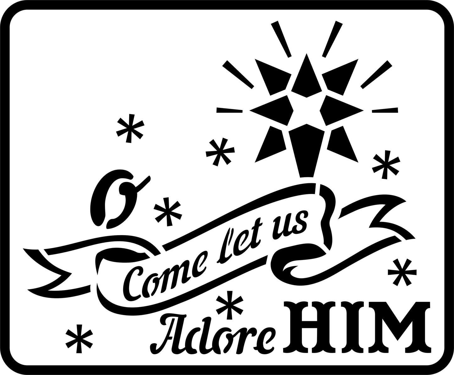 O Come Let Us Adore Him | JRV Stencils